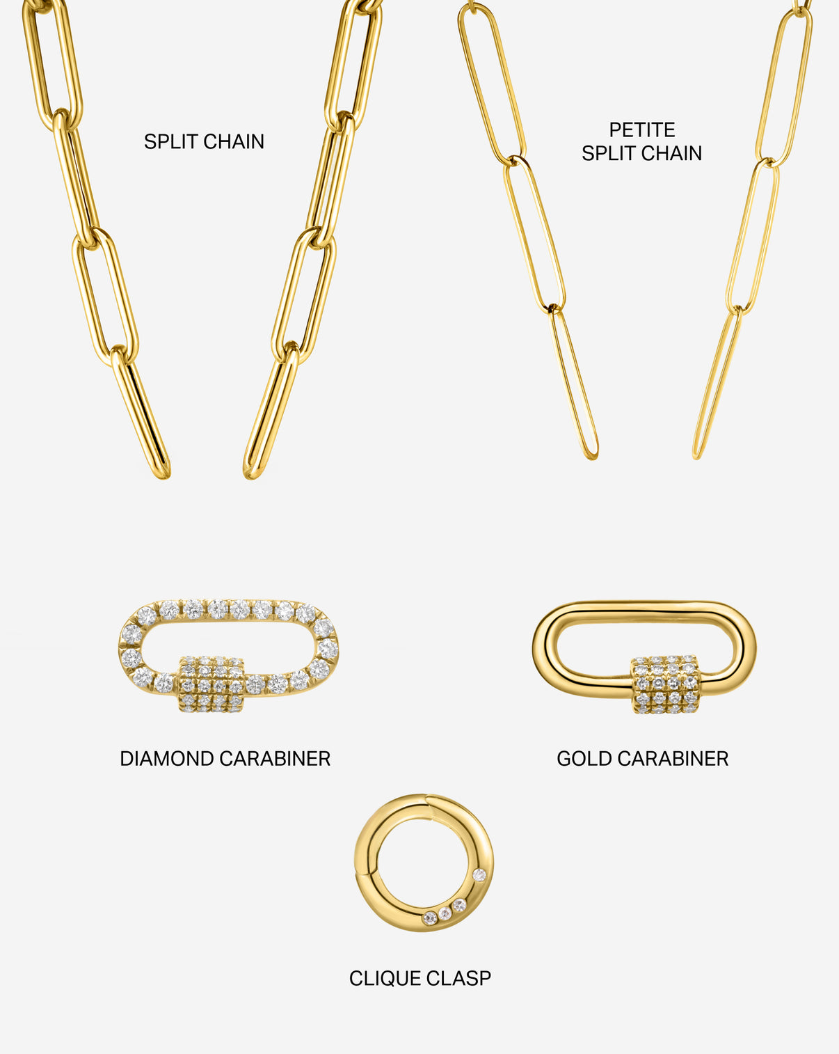 Both widths of split chain necklaces with all three closure options. The Diamond Caribiner, Gold Caribiner, and Clique Clasp.